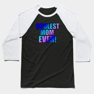 Coolest Mom Ever! Baseball T-Shirt